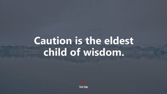 Caution is the eldest child of wisdom. | Victor Hugo quote