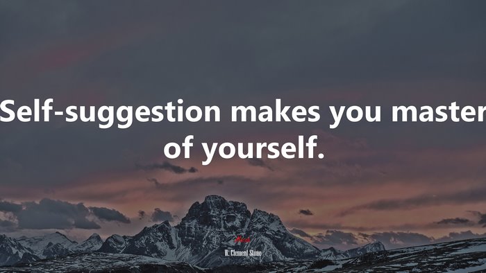 Self-suggestion makes you master of yourself. | W. Clement Stone quote