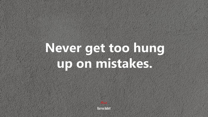 Never get too hung up on mistakes. | Warren Buffett quote