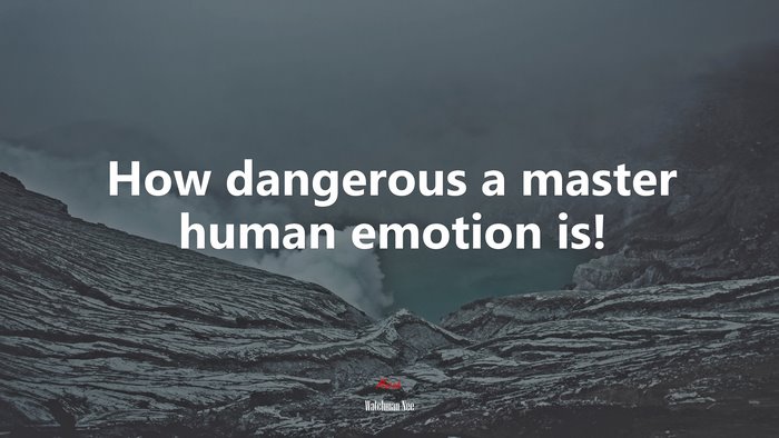 How dangerous a master human emotion is! | Watchman Nee quote