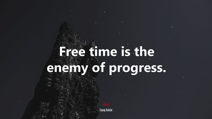 Free time is the enemy of progress. | Casey Neistat quote