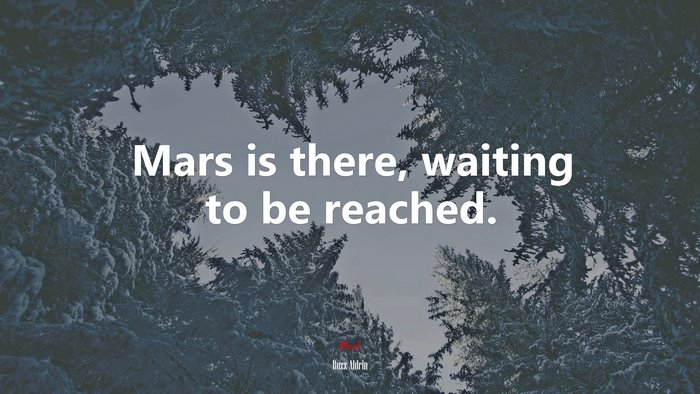 Mars is there, waiting to be reached. | Buzz Aldrin quote