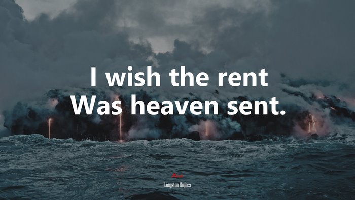 I wish the rent Was heaven sent. | Langston Hughes quote