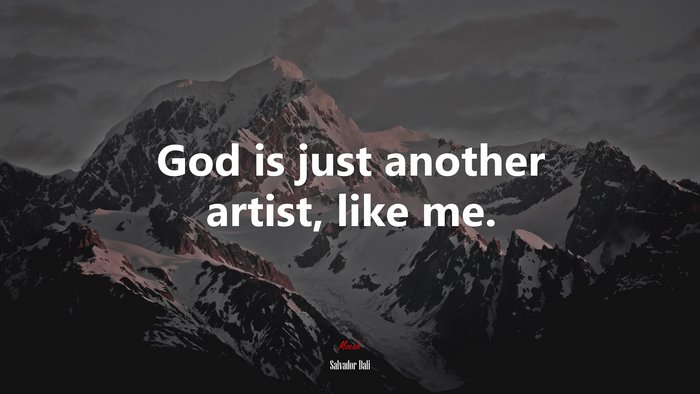 God is just another artist, like me. | Salvador Dalí quote