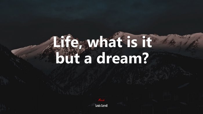 Life, what is it but a dream? | Lewis Carroll quote