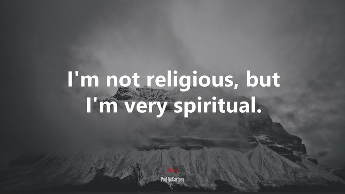 I’m not religious, but I’m very spiritual. | Paul McCartney quote