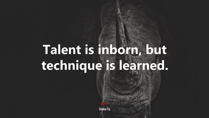 Talent is inborn, but technique is learned. | Stephen Fry quote