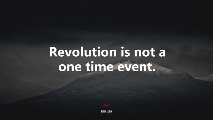 Revolution is not a one time event. | Audre Lorde quote