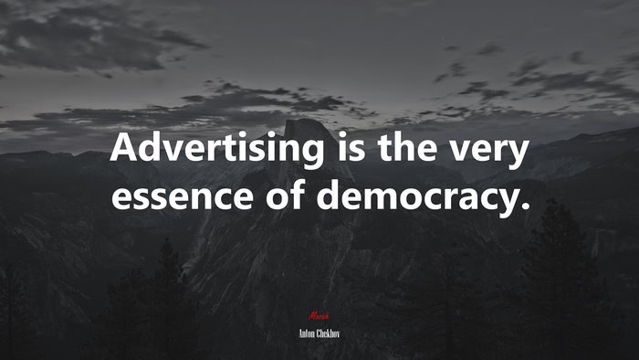 Advertising is the very essence of democracy. | Anton Chekhov quote