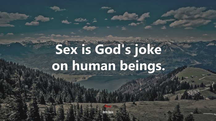 Sex is God’s joke on human beings. | Bette Davis quote
