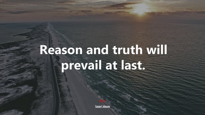 Reason and truth will prevail at last. | Samuel Johnson quote