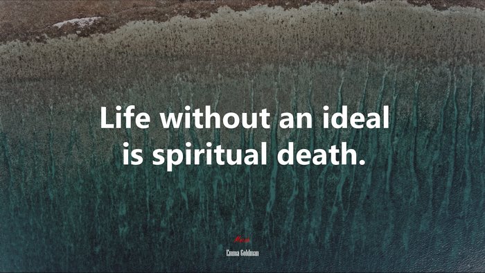 Life without an ideal is spiritual death. | Emma Goldman quote