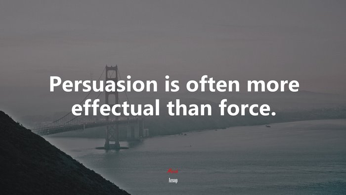 Persuasion is often more effectual than force. | Aesop quote