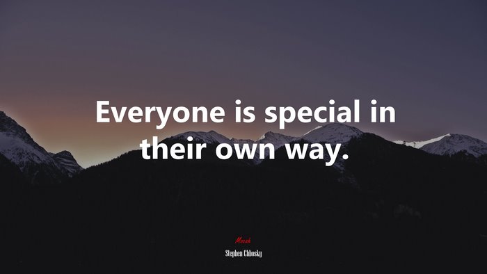 Everyone is special in their own way. | Stephen Chbosky quote