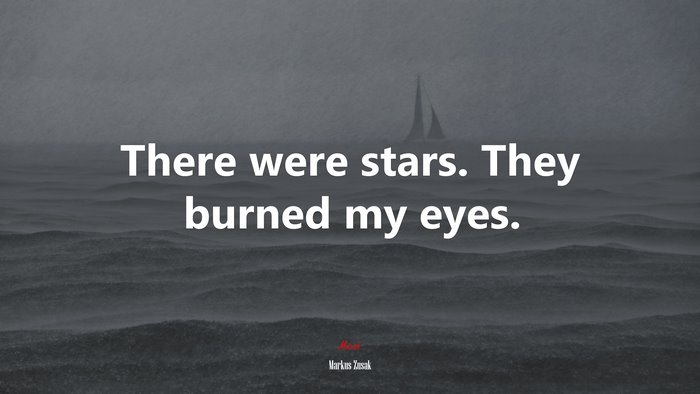 There were stars. They burned my eyes. | Markus Zusak quote