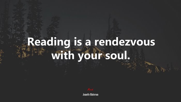 Reading is a rendezvous with your soul. | Jeanette Winterson quote
