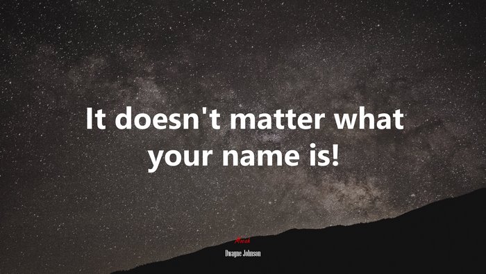 It doesn’t matter what your name is! | Dwayne Johnson quote