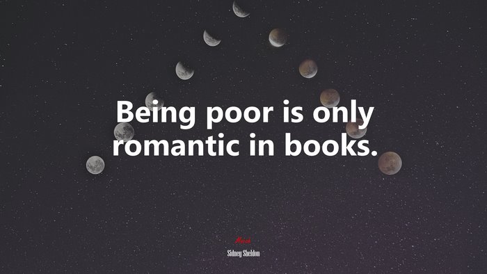 Being poor is only romantic in books. | Sidney Sheldon quote