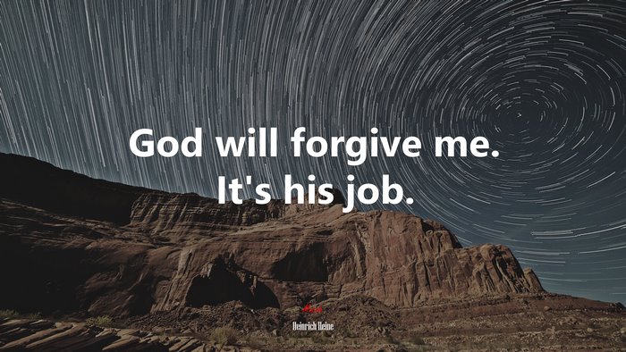 God will forgive me. It’s his job. | Heinrich Heine quote