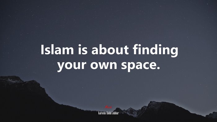 Islam is about finding your own space. | Kareem Abdul-Jabbar quote