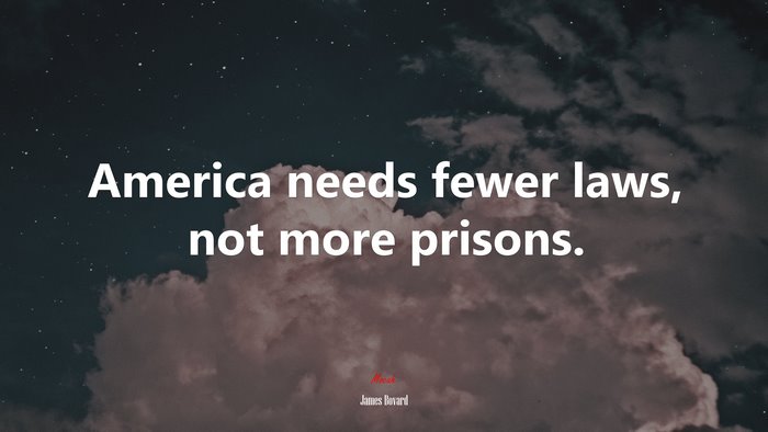America needs fewer laws, not more prisons. | James Bovard quote