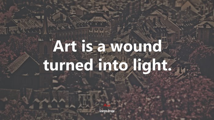 Art is a wound turned into light. | Georges Braque quote