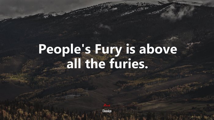 People’s Fury is above all the furies. | Chanakya quote
