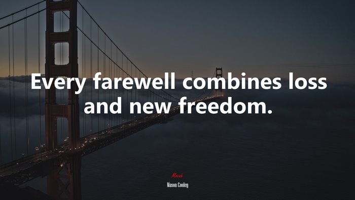 Every farewell combines loss and new freedom. | Mason Cooley quote
