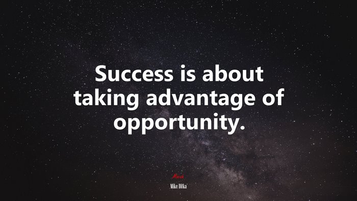 Success is about taking advantage of opportunity. | Mike Ditka quote