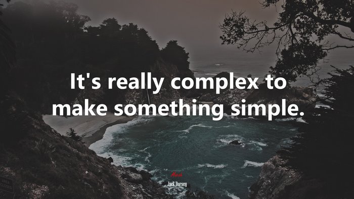 It’s really complex to make something simple. | Jack Dorsey quote