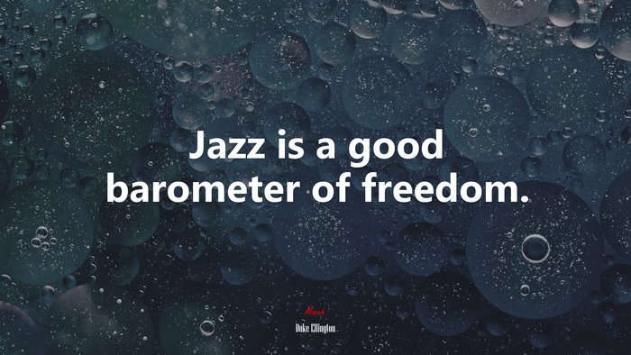 Jazz is a good barometer of freedom. | Duke Ellington quote
