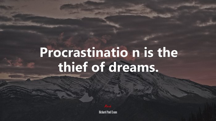 Procrastinatio n is the thief of dreams. | Richard Paul Evans quote