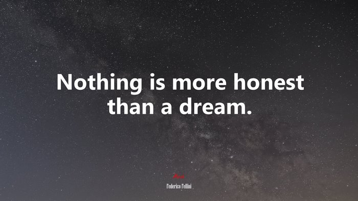 Nothing is more honest than a dream. | Federico Fellini quote