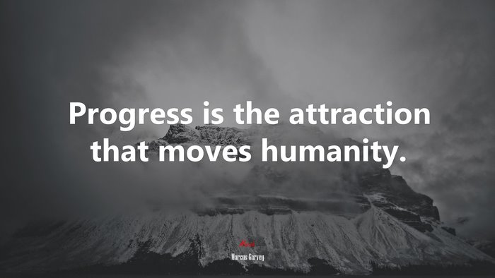 Progress is the attraction that moves humanity. | Marcus Garvey quote