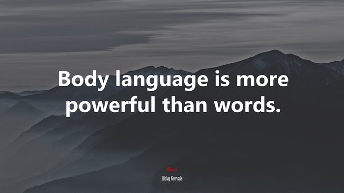 Body language is more powerful than words. | Ricky Gervais quote