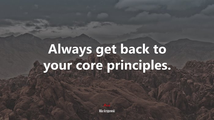 Always get back to your core principles. | Mike Krzyzewski quote