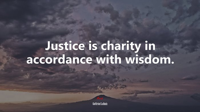 Justice is charity in accordance with wisdom. | Gottfried Leibniz quote