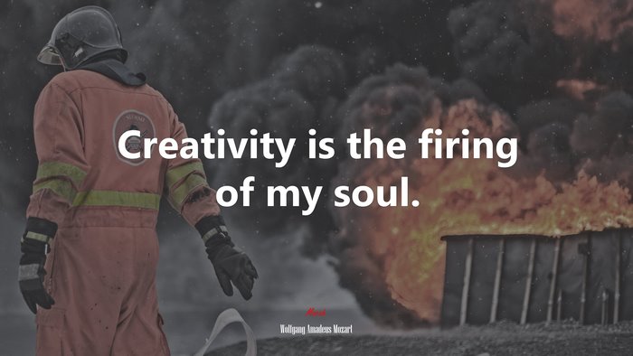 Creativity is the firing of my soul. | Wolfgang Amadeus Mozart quote