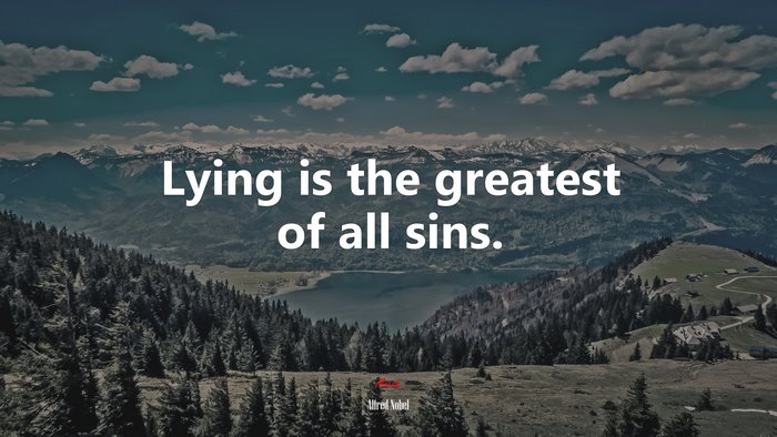 Lying is the greatest of all sins. | Alfred Nobel quote