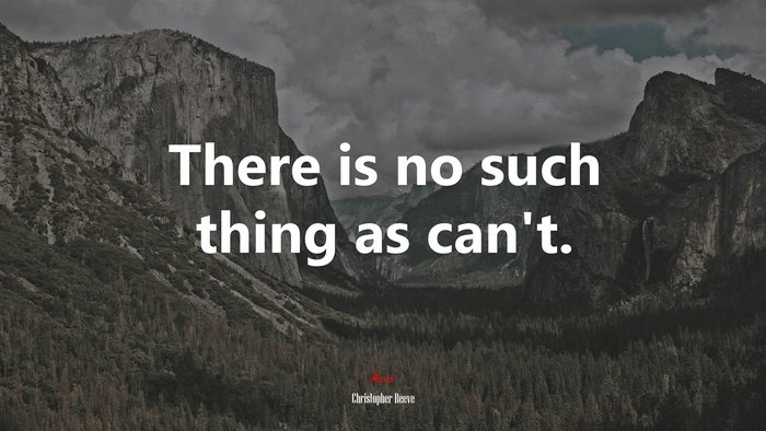 There is no such thing as can’t. | Christopher Reeve quote