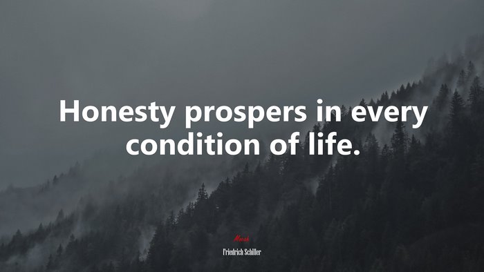Honesty prospers in every condition of life. | Friedrich Schiller quote