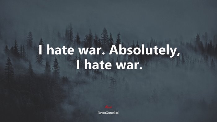 I hate war. Absolutely, I hate war. | Norman Schwarzkopf quote