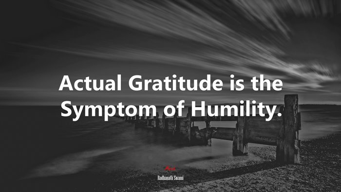 Actual Gratitude is the Symptom of Humility. | Radhanath Swami quote