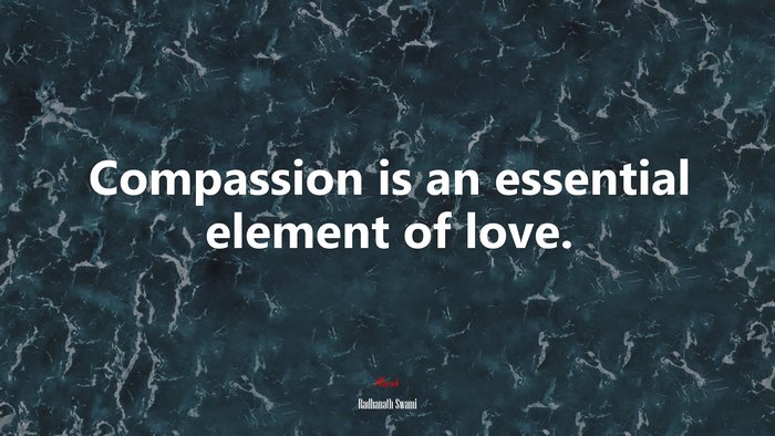 Compassion is an essential element of love. | Radhanath Swami quote