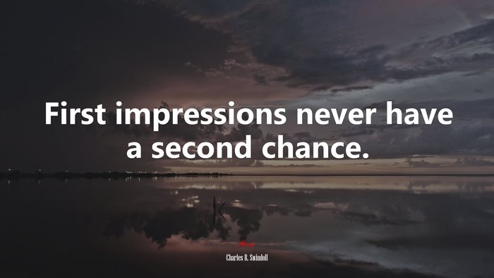 First impressions never have a second chance. | Charles R. Swindoll quote