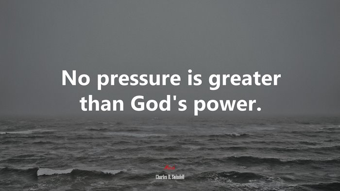 No pressure is greater than God’s power. | Charles R. Swindoll quote