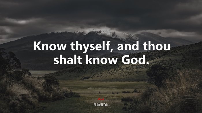 Know thyself, and thou shalt know God. | Ali ibn Abi Talib quote