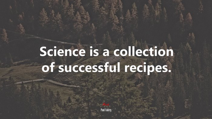 Science is a collection of successful recipes. | Paul Valéry quote