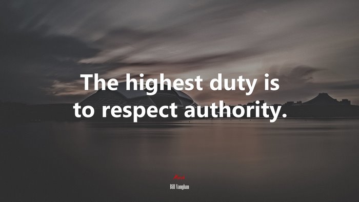 The highest duty is to respect authority. | Bill Vaughan quote