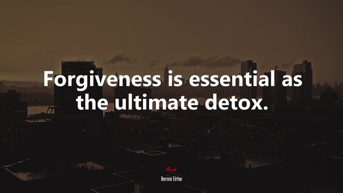 Forgiveness is essential as the ultimate detox. | Doreen Virtue quote